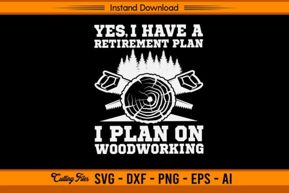 Download I Have Retirement Plan on Woodworking - Woodworking Collection